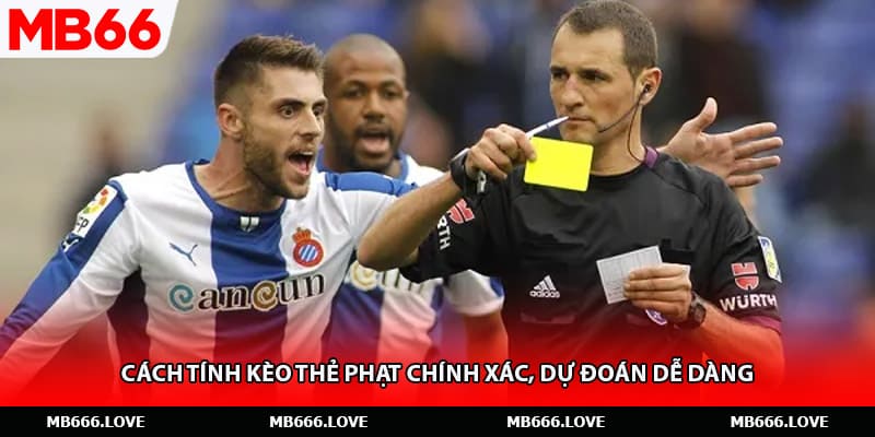 Cách Tính Kèo Thẻ Phạt Chính Xác, Dự Đoán Dễ Dàng