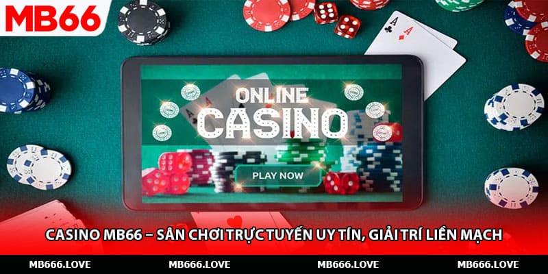 Casino MB66 – Sân Chơi Trực Tuyến Uy Tín, Giải Trí Liền Mạch