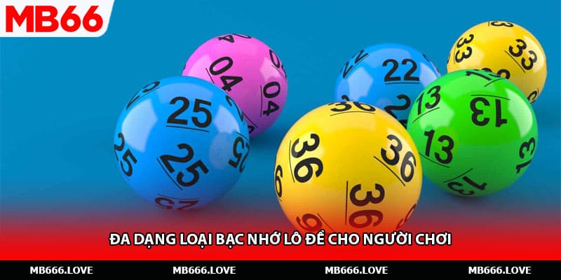 Đa dạng loại bạc nhớ lô đề cho người chơi