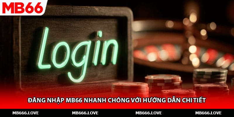 Đăng Nhập MB66 Nhanh Chóng Với Hướng Dẫn Chi Tiết