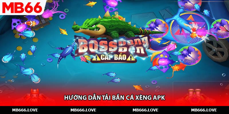 Hướng dẫn tải bắn cá xèng apk