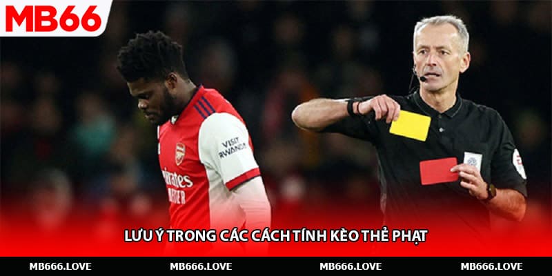 Lưu ý trong các cách tính kèo thẻ phạt