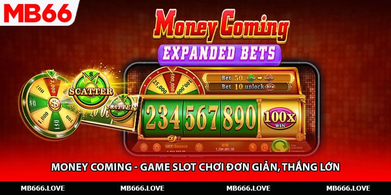 Money Coming - Game slot chơi đơn giản, thắng lớn