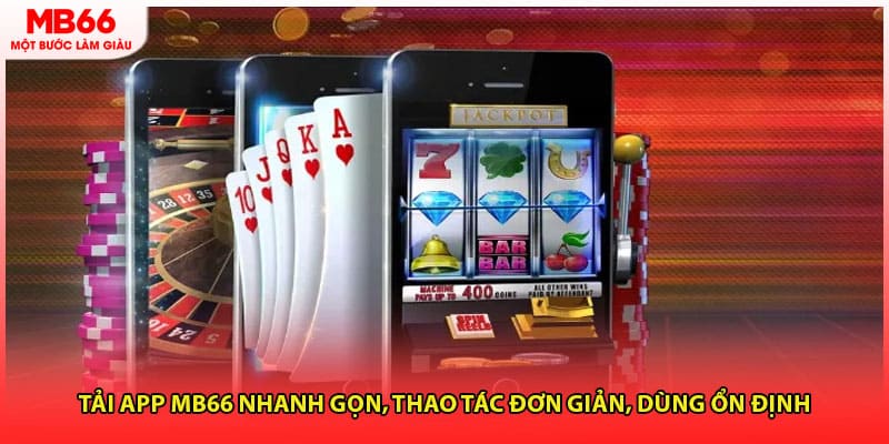 Tải App MB66 Nhanh Gọn, Thao Tác Đơn Giản, Dùng Ổn Định