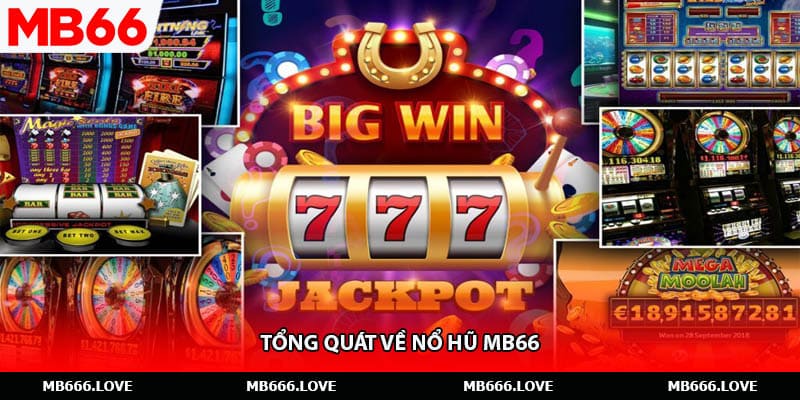 Tổng quát về nổ hũ MB66
