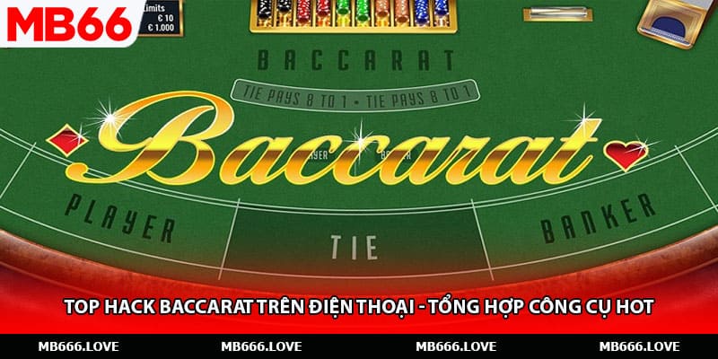 Top Hack Baccarat Trên Điện Thoại - Tổng Hợp Công Cụ Hot